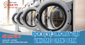 Dịch vụ vệ sinh máy giặt tại Vinhomes Grand Park Quận 9