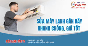 Sửa máy lạnh gần đây nhanh chóng, giá tốt