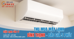 Điện Lạnh Văn Ty chuyên thu mua máy lạnh Bình Thạnh tận nơi